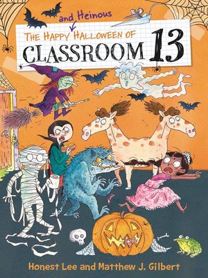 cover image of The Happy and Heinous Halloween of Classroom 13
